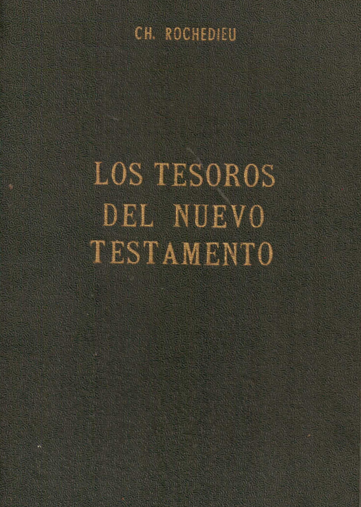 Los tesoros del Nuevo Testamento : comentario práctico para uso de los laicos / Rochedieu, Ch. - Donación Ana Rita, Carlos, Rubén Pagura Alegría