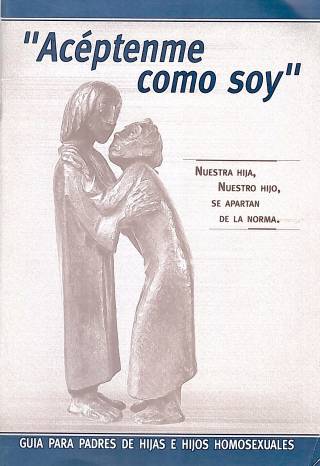 Acéptenme como soy : nuestra hija, nuestro hijo, se apartan de la norma. Guía para padres de hijas e hijos homosexuales. / Fischer, Irmgard [tr.] - Donación Ana Rita, Carlos, Rubén Pagura Alegría