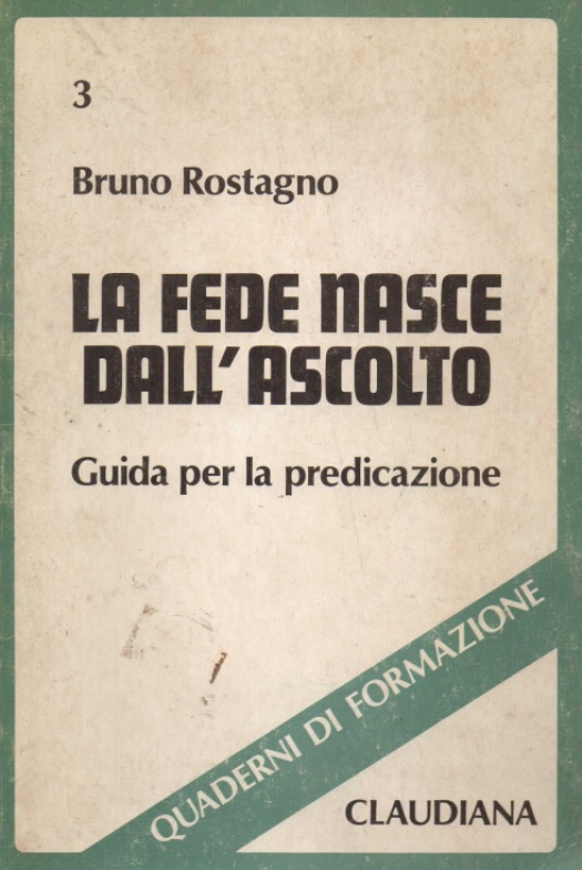 La fede nasce dall&#039;ascolto : guida per la predicazione / Bruno Rostagno - Donación Susana Vignolo Rocco