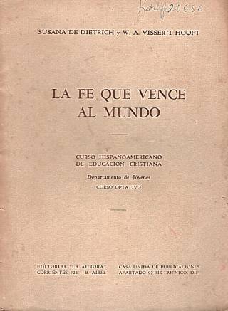 La fe que vence al mundo / Diétrich, Susana de - Donación Ana Rita, Carlos, Rubén Pagura Alegría