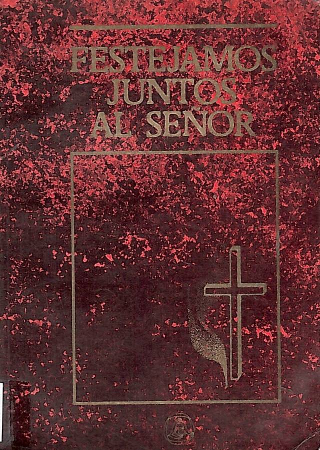 Festejemos juntos al Señor : libro de celebraciones de la Iglesia Evangélica Metodista en América Latina - Donación Ana Rita, Carlos, Rubén Pagura Alegría