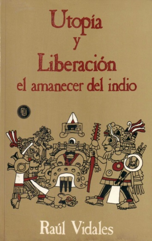 Utopía y liberación : el amanecer del indio / Raúl Vidales - Donación Ana Rita, Carlos, Rubén Pagura Alegría