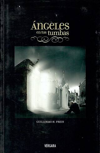 Ángeles en tus tumbas / Prein, Guillermo Horacio - Donación Ana Rita, Carlos, Rubén Pagura Alegría