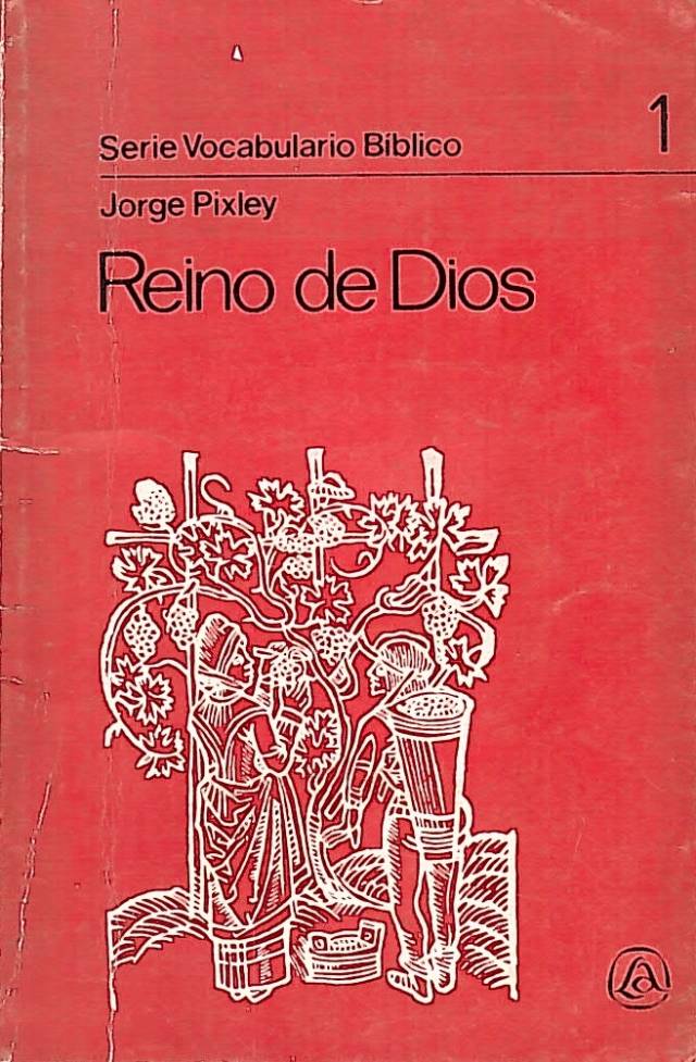 Reino de Dios / Pixley, Jorge - Donación Ana Rita, Carlos, Rubén Pagura Alegría