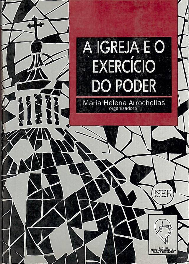 A igreja e o exercício do poder / Arrochellas, María Helena [coord.] - Donación Ana Rita, Carlos, Rubén Pagura Alegría