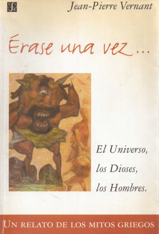 Érase una vez... el univeso, los dioses, los hombres : un relato de los mitos griegos / Juan-Pierre Vernant - Donación Susana Vignolo Rocco