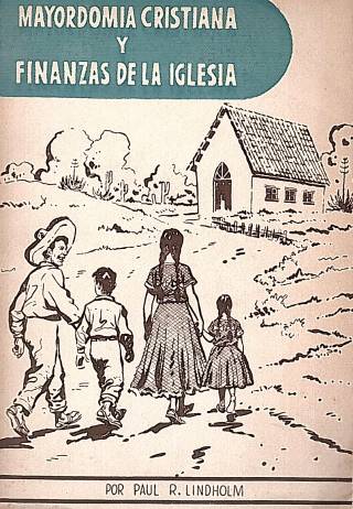 Un manual sobre mayordomía cristiana y finanzas de la iglesia : estudio bíblico sobre mayordomía cristiana y las finanzas de la iglesia T. I / Por Lindholm, Paul R. - Donación Ana Rita, Carlos, Rubén Pagura Alegría