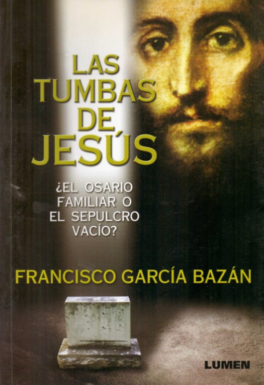 Las tumbas de Jesús : el osario familiar o el sepulcro vacío ? / Francisco García Bazán - Donación Susana Vignolo Rocco