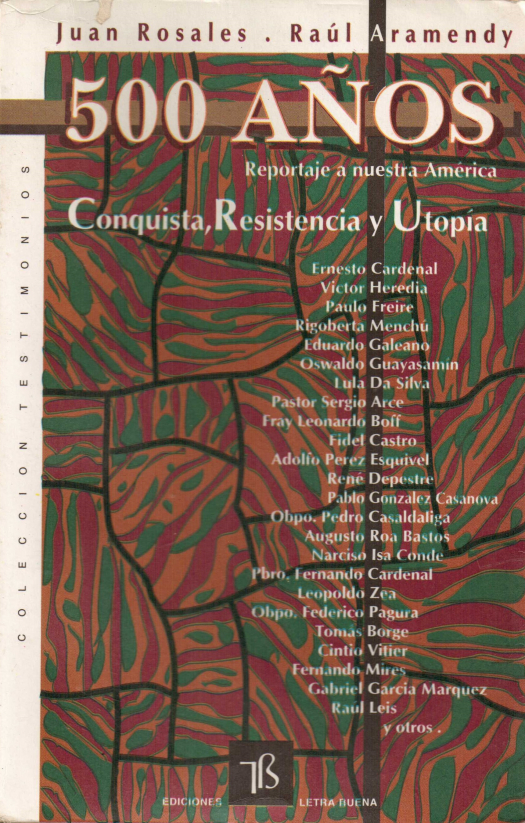 500 años : conquista, resistencia y utopía / Rosales, Juan - Donación Ana Rita, Carlos, Rubén Pagura Alegría