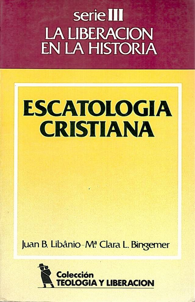 Escatología cristiana : el nuevo cielo y la nueva tierra / Por Libanio, Juan B. - Donación Ana Rita, Carlos, Rubén Pagura Alegría