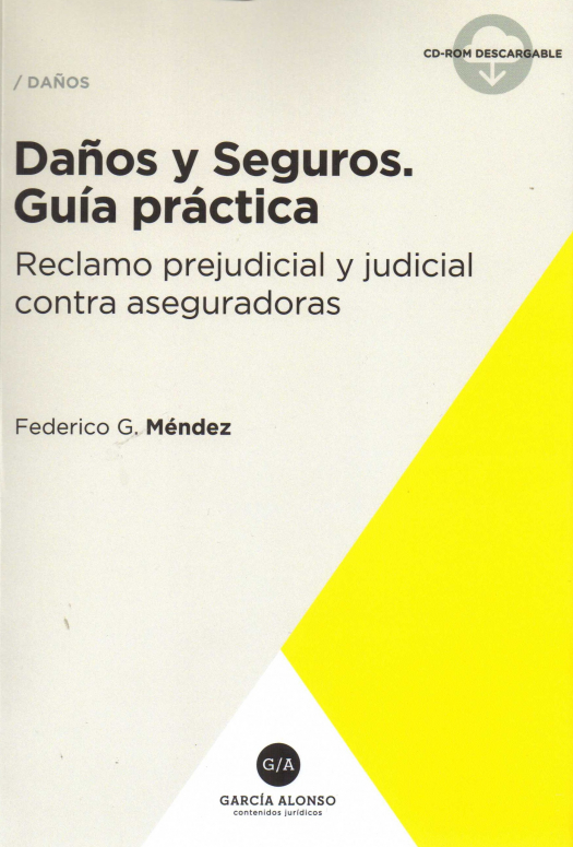 Daños y seguros : guía práctica. Reclamo prejudicial y judicial contra aseguradoras / Federico G. Méndez - Compra