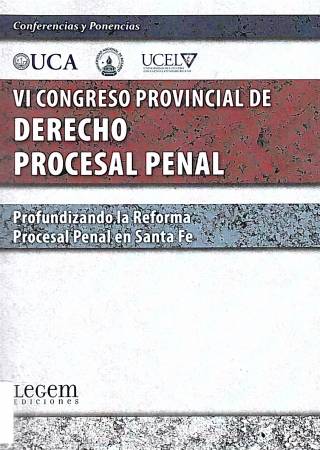 Congreso provincial de derecho procesal penal : profundizando la reforma procesal penal de Santa Fe / Congreso Provincial de derecho procesal penal - Donación Efraím Torres