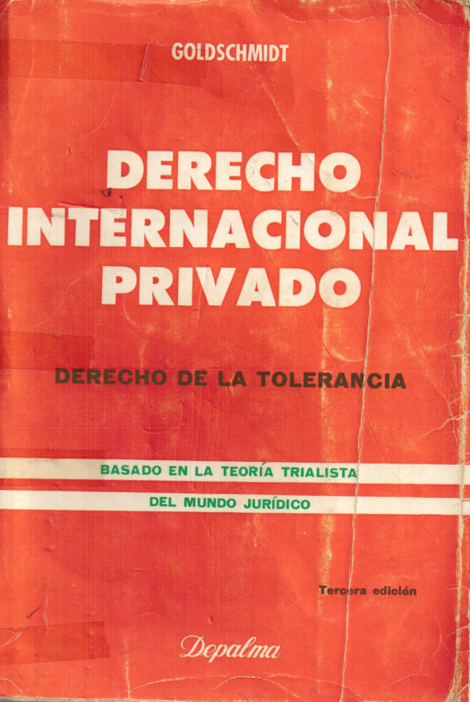 Derecho internacional privado : derecho de la tolerancia. Basado en la teoría trialista del mundo jurídico / Werner Goldschmidt - Donación Sara R. Velazco