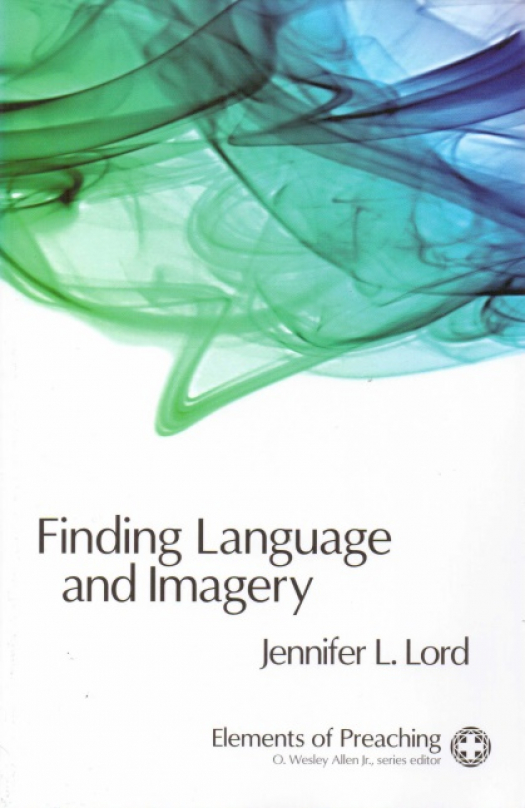 Finding language and imagery : words for holy speech / Jennifer L. Lord - Donación Conferencia de Florida