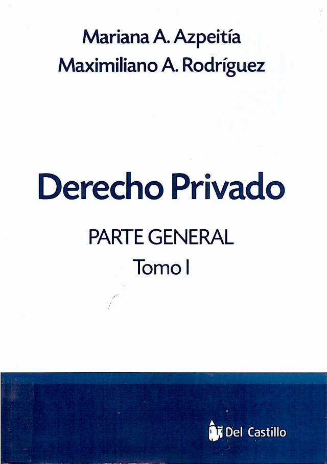 Derecho privado : parte general / Azpeitía, Mariana Anahí [y otro].