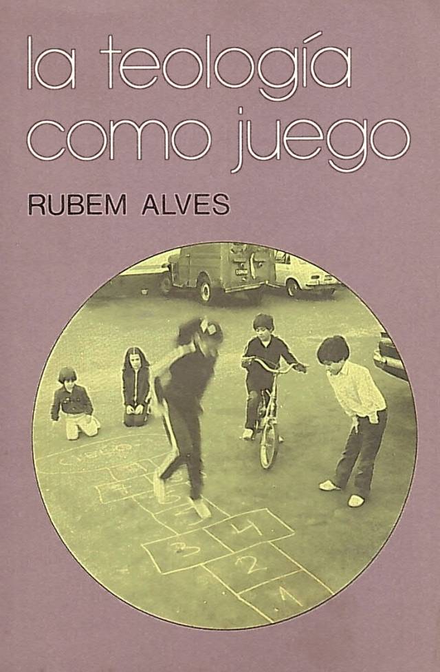 La teología como juego / Alves, Rubem A. - Donación Ana Rita, Carlos, Rubén Pagura Alegría