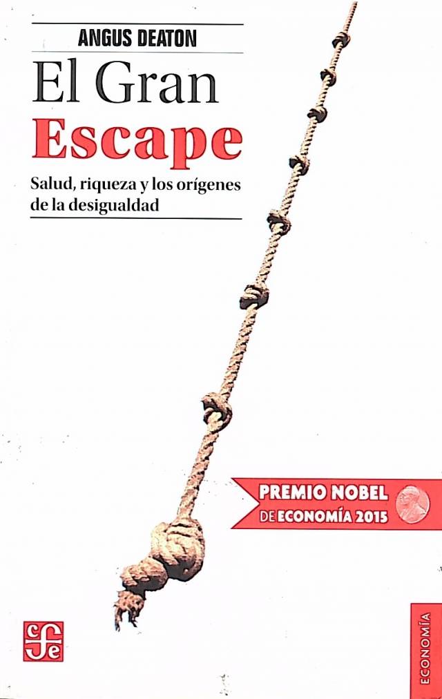 El gran escape : salud, riqueza y los orígenes de la desigualdad / Deaton, Angus