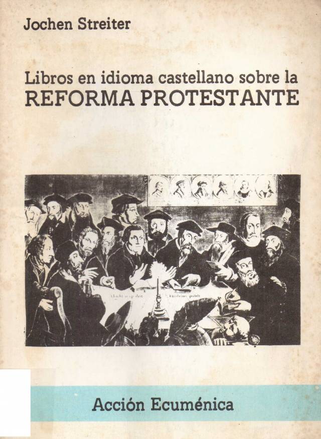 Libros en idioma castellano sobre la Reforma Protestante / Streitter, Jochen - Donación Ana Rita, Carlos, Rubén Pagura Alegría