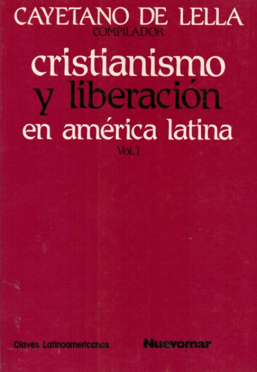 Cristianismo y liberación en América Latina / compilado por Cayetano de Lella - Donación Ana Rita, Carlos, Rubén Pagura Alegría