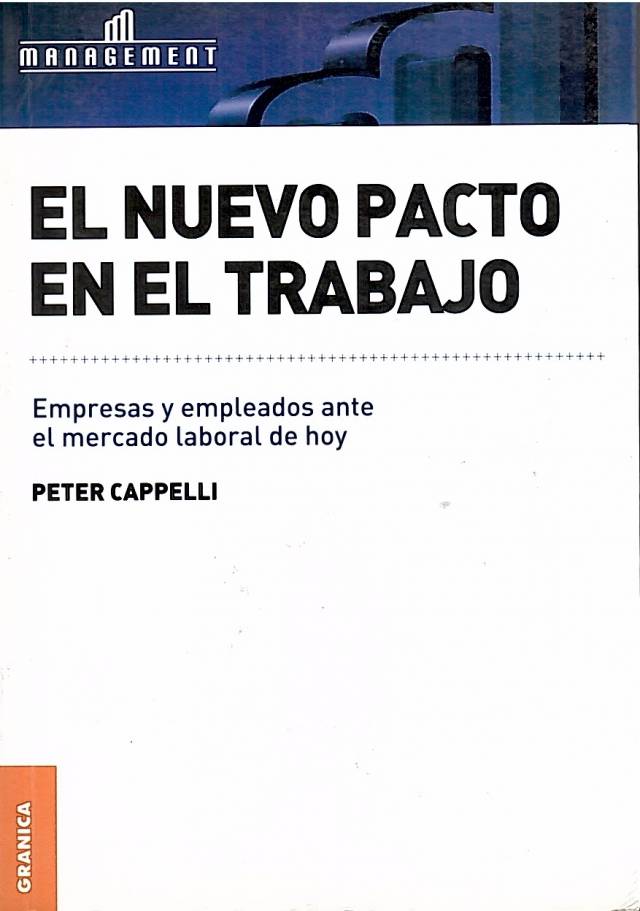 El nuevo pacto en el trabajo : empresas y empleados ante el mercado laboral de hoy / Cappelli, Peter - Donación Ricardo González.