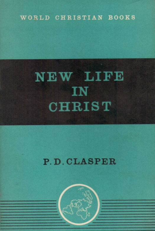 New life in Christ : a study of Paul&#039;s theology for today / Paul D. Clasper - Donación Ana Rita, Carlos, Rubén Pagura Alegría