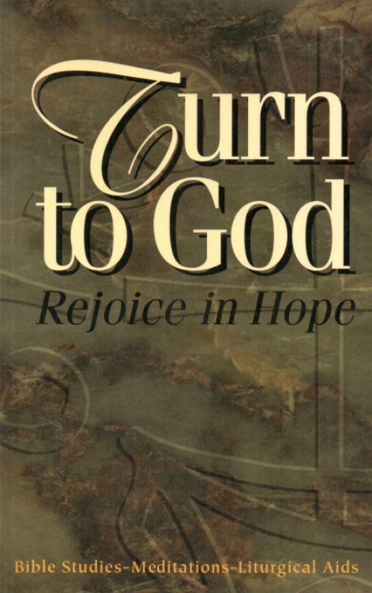 Turn to God, rejoice in hope : bible studies - meditations - liturgical aids - Donación Ana Rita, Carlos, Rubén Pagura Alegría