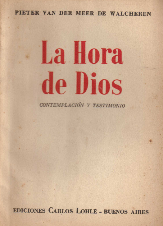 La hora de Dios : contemplación y testimonio / Pieter Van der Mer de Walcheren - Donación Ana Rita, Carlos, Rubén Pagura Alegría