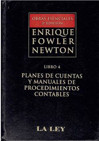 Planes de cuentas y manuales de procedimientos contables. Libro 4. / Fowler Newton, Enrique