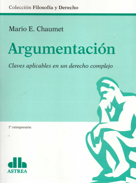 Argumentación : claves aplicables en un derecho complejo / Mario E. Chaumet - Compra