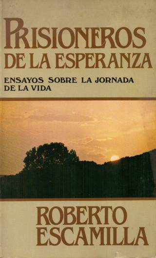 Prisioneros de la esperanza : ensayos sobre la Jornada de la Vida / Escamilla, Roberto - Donación Ana Rita, Carlos, Rubén Pagura Alegría