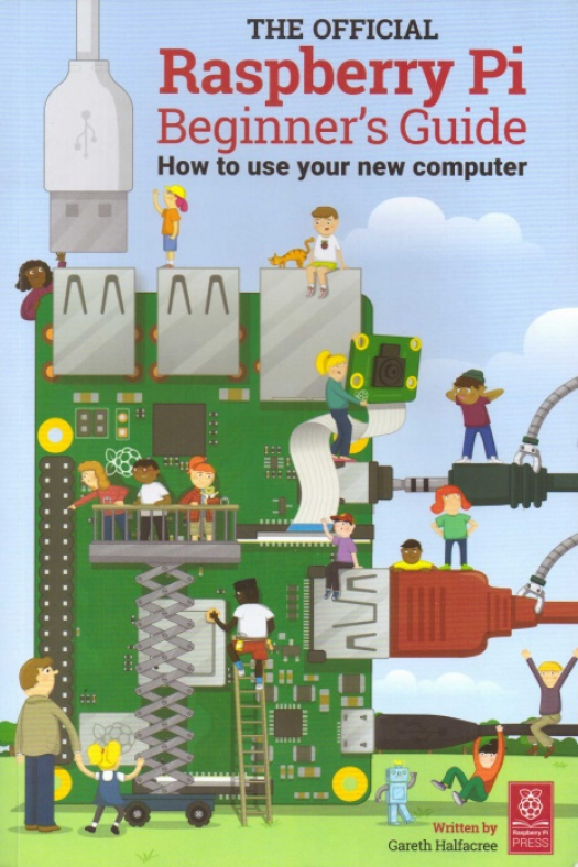 The official Raspberry Pi. Beginner´s guide : how to use your new computer / Gareth Halfacree - Compra