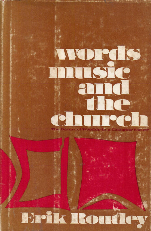 Words, music and the church / Erik Routley - Donación Ana Rita, Carlos, Rubén Pagura Alegría