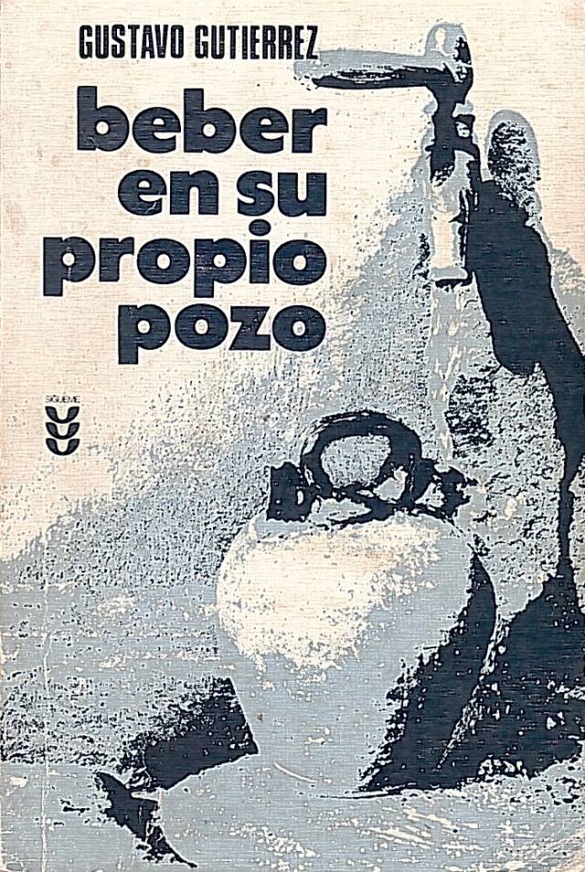 Beber en su propio pozo : en el itinerario espiritual de un pueblo / Gutierrez, Gustavo - Donación Ana Rita, Carlos, Rubén Pagura Alegría