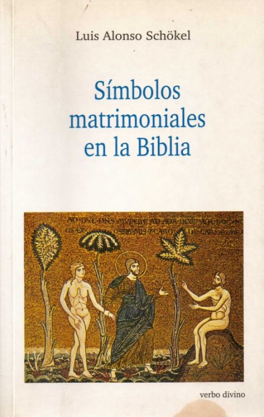 Símbolos matrimoniales en la Biblia / Luis Alonso Schökel - Susana Vignolo Rocco