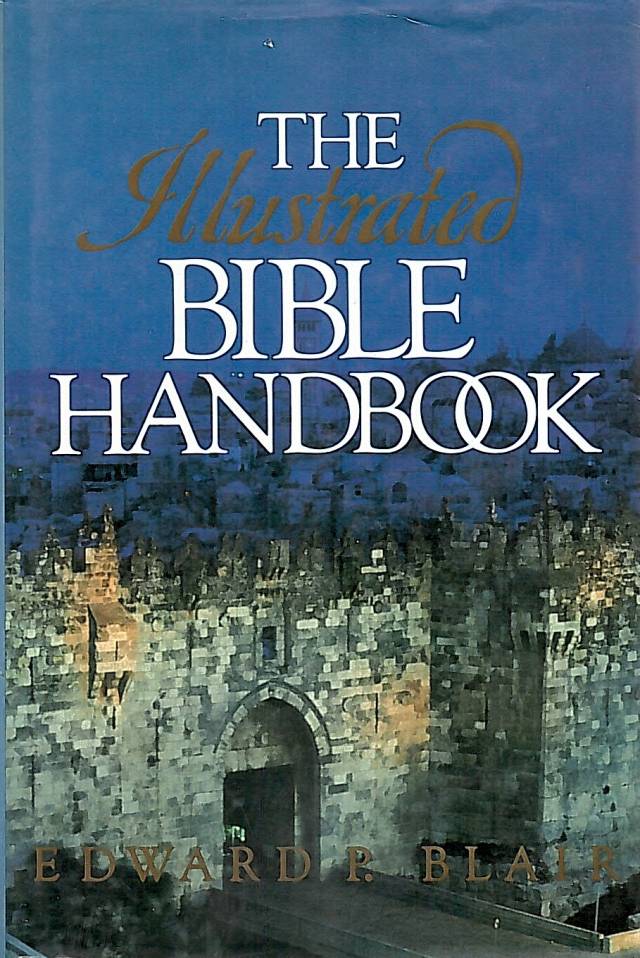 The illustrated Bible handbook / Blair, Edward P. - Donación Ana Rita, Carlos, Rubén Pagura Alegría