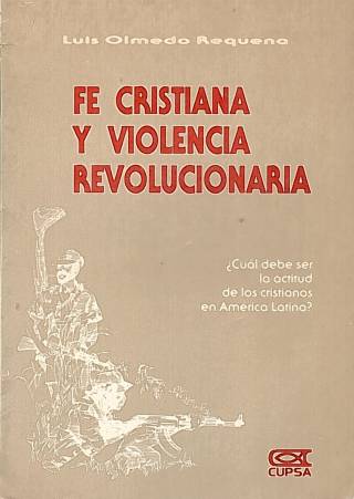 Fe cristiana y violencia revolucionaria / Olmedo Requena, Luís - Donación Ana Rita, Carlos, Rubén Pagura Alegría