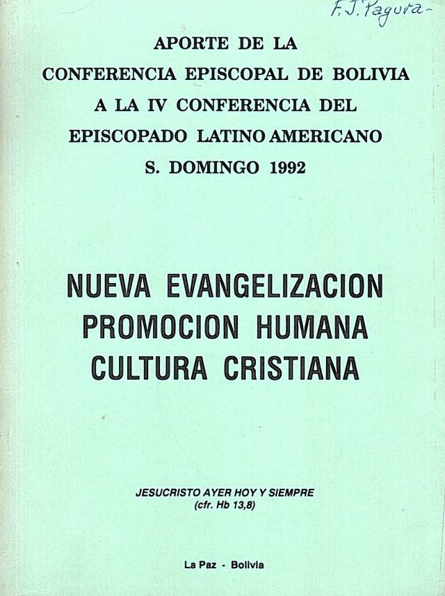 Nueva evangelización , promoción humana , cultura cristiana / Conferencia Episcopal de Bolivia - Donación Ana Rita, Carlos, Rubén Pagura Alegría