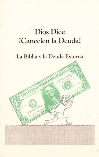 Dios dice ¡cancelen la deuda! : la Biblia y la deuda externa / Maia Neto, Boaventura F. [ed.] [y otro] - Donación Ana Rita, Carlos, Rubén Pagura Alegría