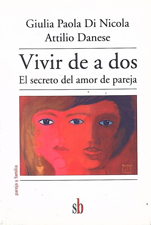 Vivir de a dos : el secreto del amor de pareja / Di Nicola, Giulia Paola - Donación Ana Rita, Carlos, Rubén Pagura Alegría