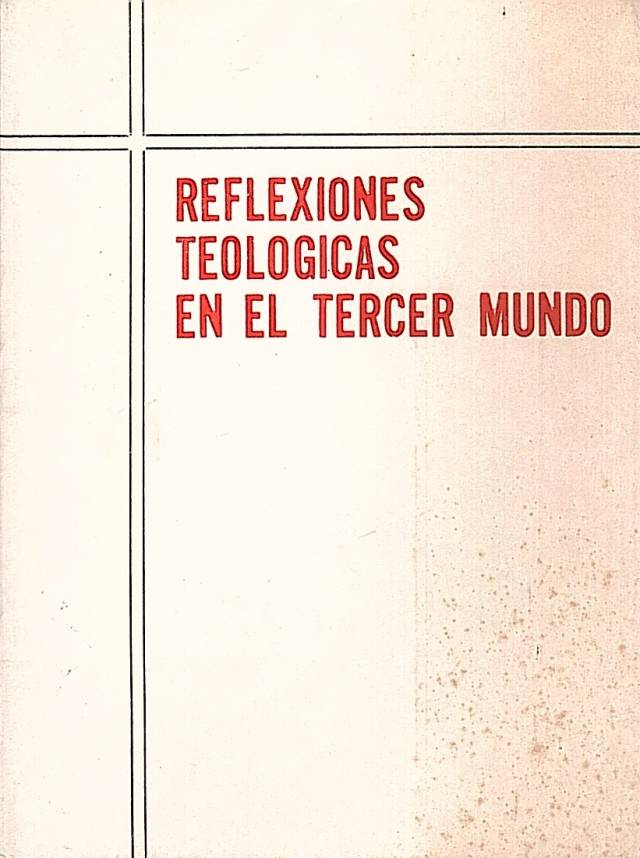 Reflexiones teológicas en el Tercer Mundo. - Donación Ana Rita, Carlos, Rubén Pagura Alegría