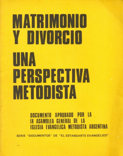 Matrimonio y divorcio : una perspectiva metodista / Iglesia Evangélica Metodista Argentina - Donación Ana Rita, Carlos, Rubén Pagura Alegría