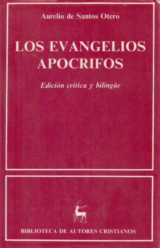 Los evangelios apócrifos : colección de textos griegos y latinos. Versión crítica, estudios introductorios y comentarios / Aurelio de Santos Otero - Donación Susana Vignolo Rocco