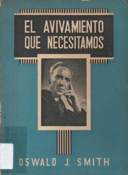 El avivamiento que necesitamos / Oswald J. Smith - Donación  Ana Rita, Carlos, Rubén Pagura Alegría