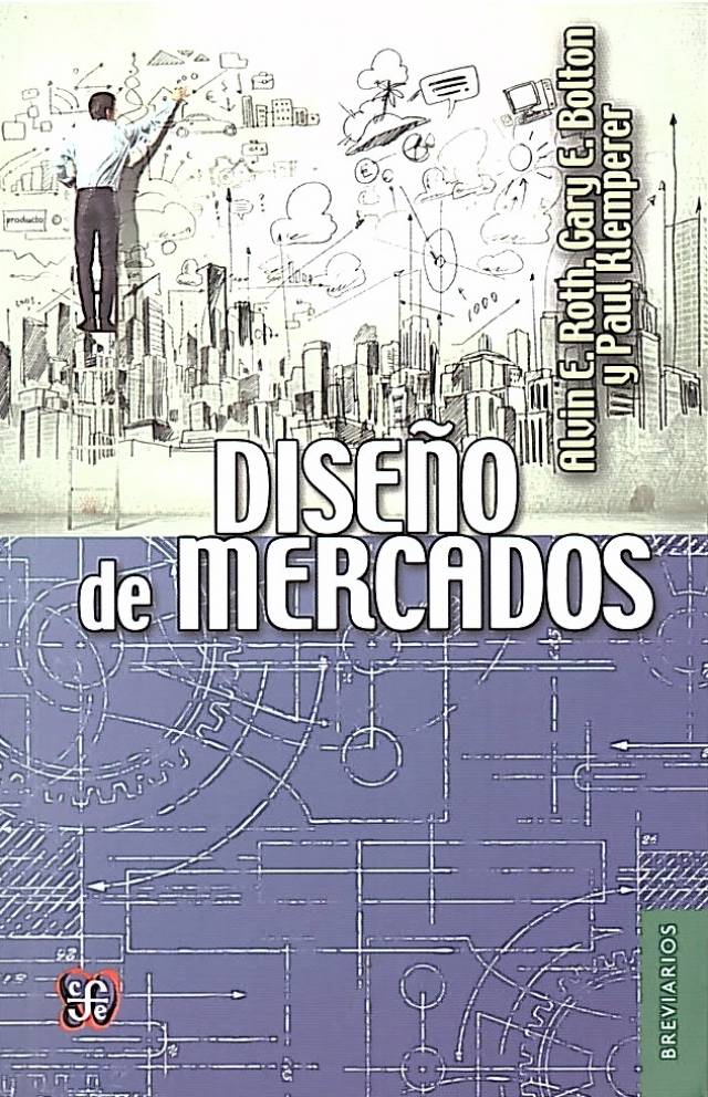 Diseño de mercados / Roth, Alvin E. [y otros].