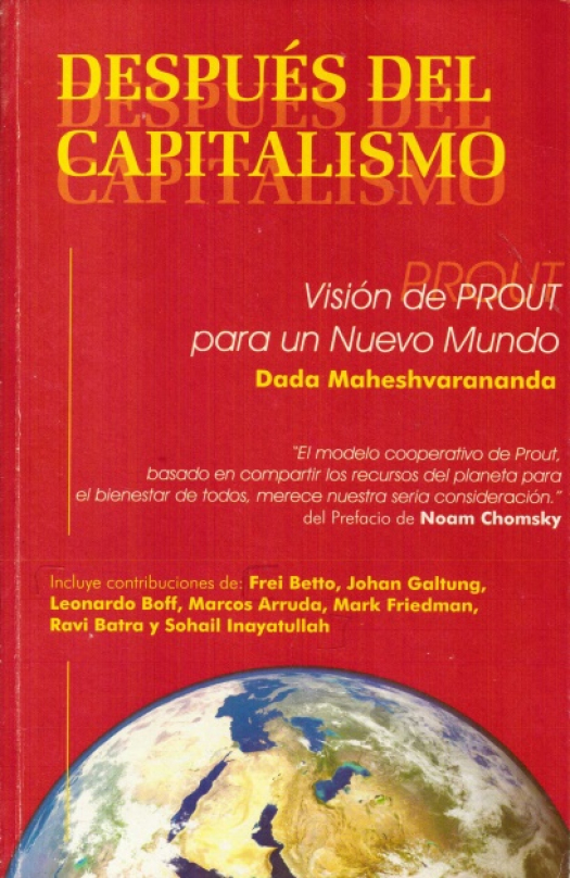 Después del capitalismo : visión de PROUT para un nuevo mundo / Dada Maheshvarananda - Donación Ana Rita, Carlos, Rubén Pagura Alegría