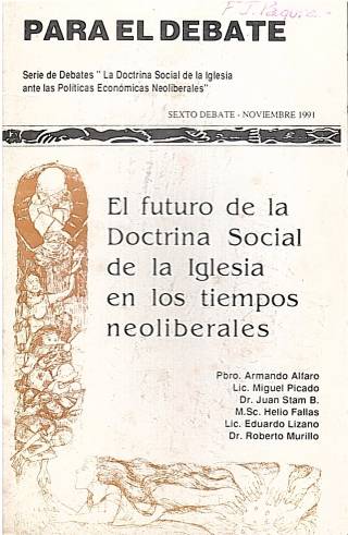 El futuro de la doctrina social de la iglesia en los tiempos neoliberales / Alfaro, Armando [y otros]. - Donación Ana Rita, Carlos, Rubén Pagura Alegría