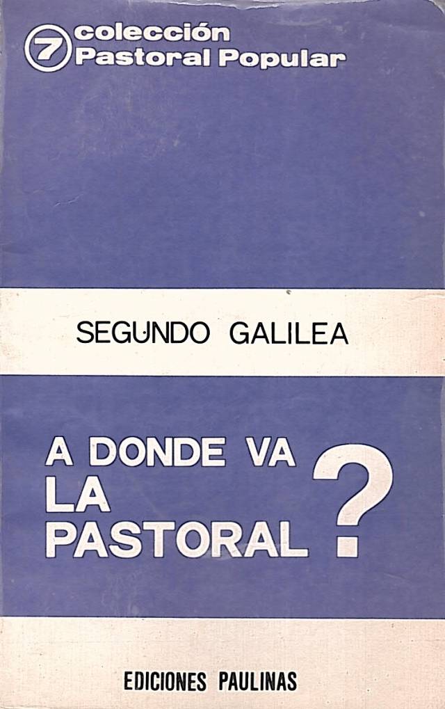 A dónde va la pastoral? / Galilea, Segundo - Donación Ana Rita, Carlos, Rubén Pagura Alegría