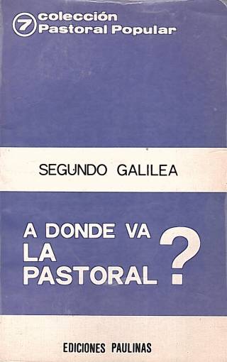 A dónde va la pastoral? / Galilea, Segundo - Donación Ana Rita, Carlos, Rubén Pagura Alegría