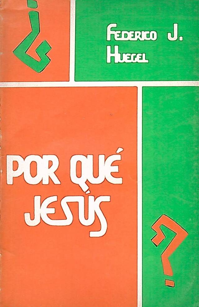 Por qué Jesús? : un encuentro inspirador y retador / Huegel, Federico J. - Donación Ana Rita, Carlos, Rubén Pagura Alegría