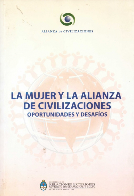 La mujer y la alianza de civilizaciones : oportunidades y desafíos / Seminario Regional ; Ministerio de Relaciones Exteriores, Comercio Internacional y Culto - Donación Susana Vignolo Rocco